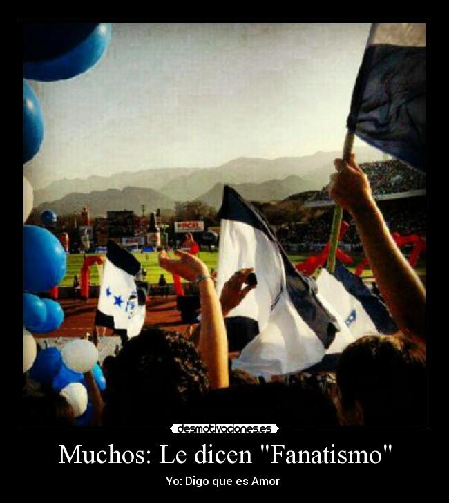 Muchos: Le dicen Fanatismo - Yo: Digo que es Amor ♥