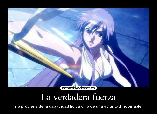 La verdadera fuerza - no proviene de la capacidad física sino de una voluntad indomable.