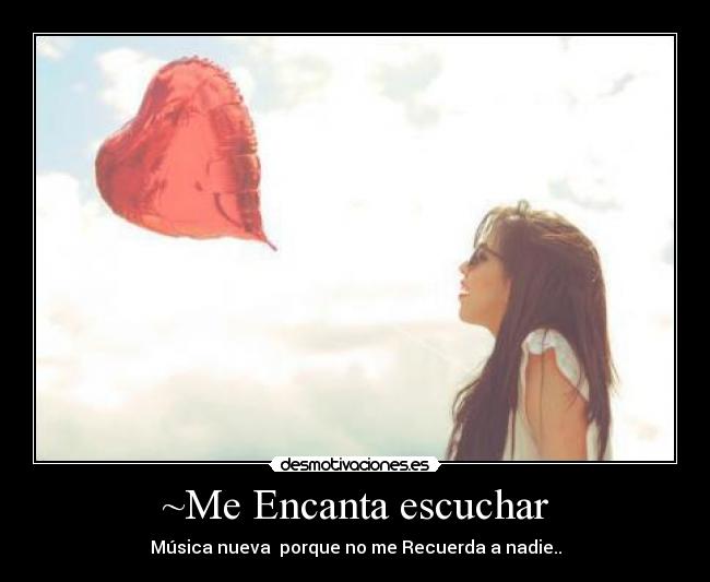 ~Me Encanta escuchar - Música nueva porque no me Recuerda a nadie..