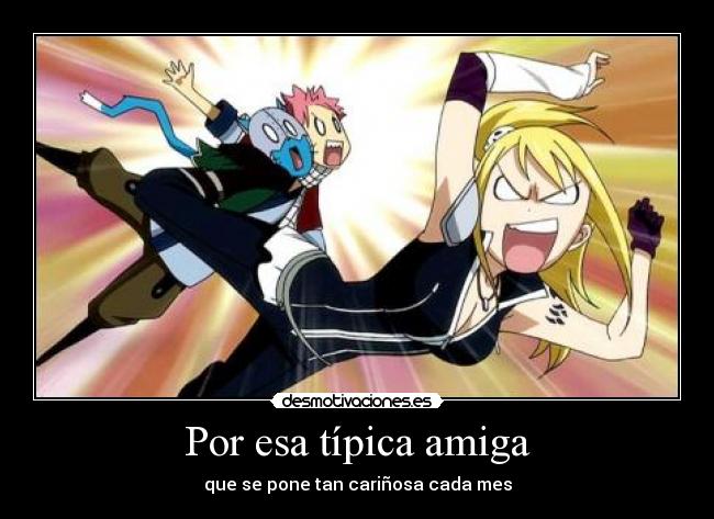 carteles por esa tipica amiga anime manga fairy tail natsu ucy cartel desmotivaciones