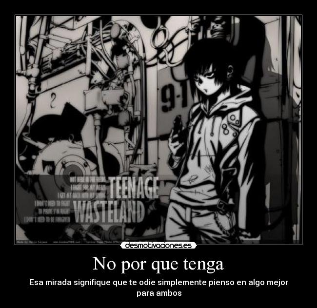 No por que tenga - Esa mirada signifique que te odie simplemente pienso en algo mejor para ambos