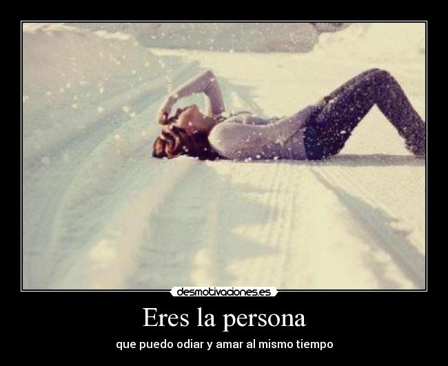 Eres la persona -
