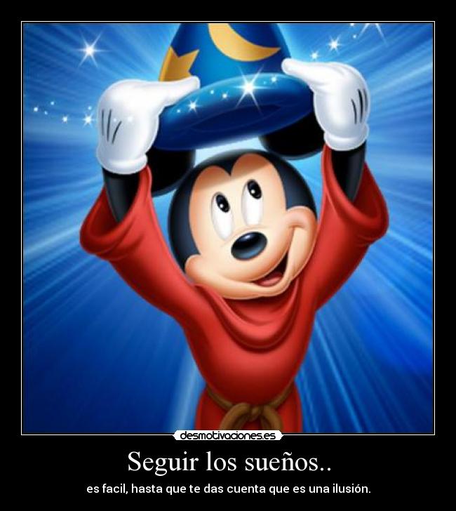Seguir los sueños.. - es facil, hasta que te das cuenta que es una ilusión.