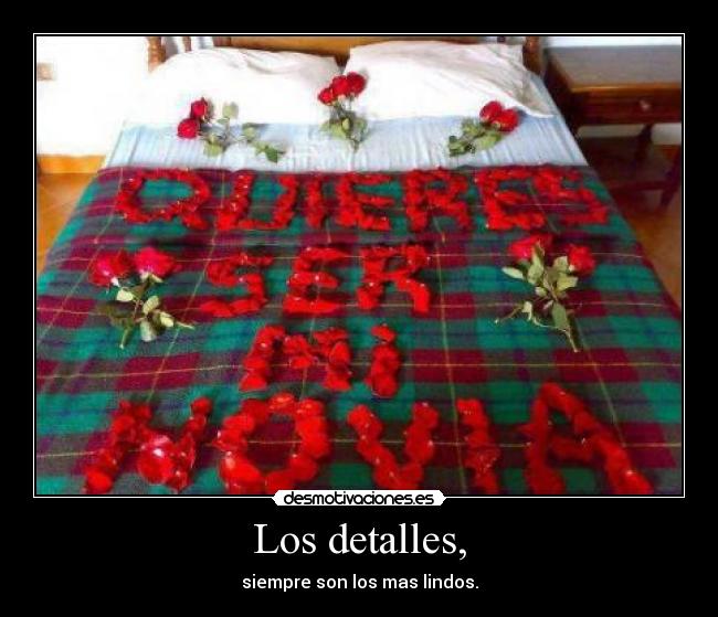 Los detalles, - siempre son los mas lindos.