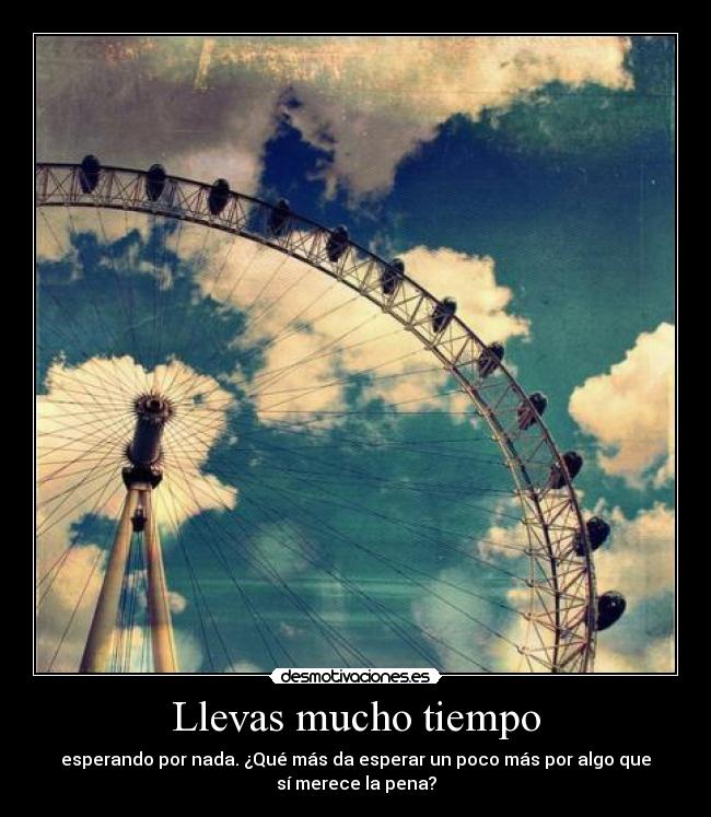 Llevas mucho tiempo - 