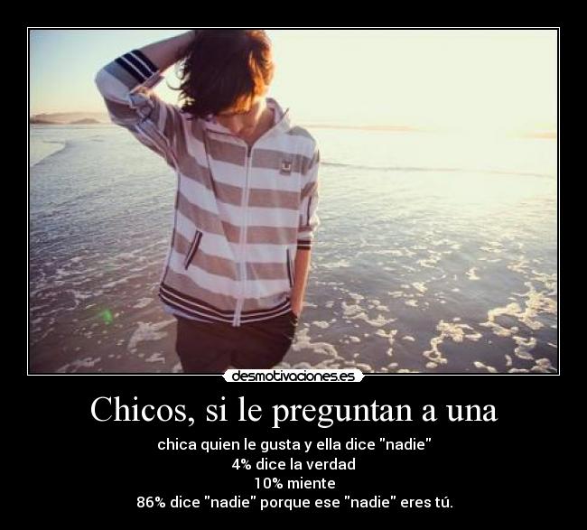 Chicos, si le preguntan a una - 