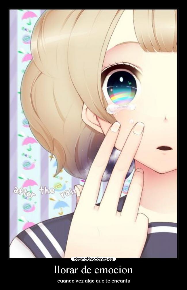 llorar de emocion - cuando vez algo que te encanta