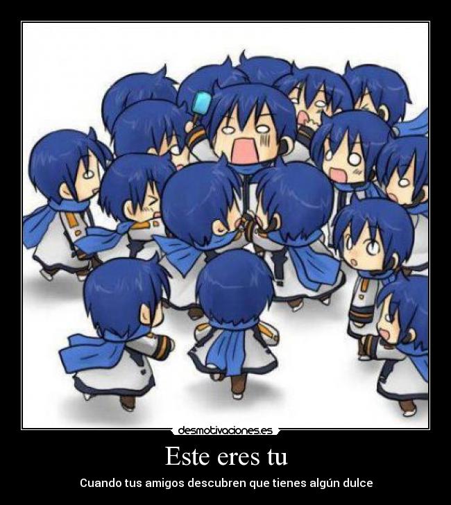 Este eres tu - Cuando tus amigos descubren que tienes algún dulce