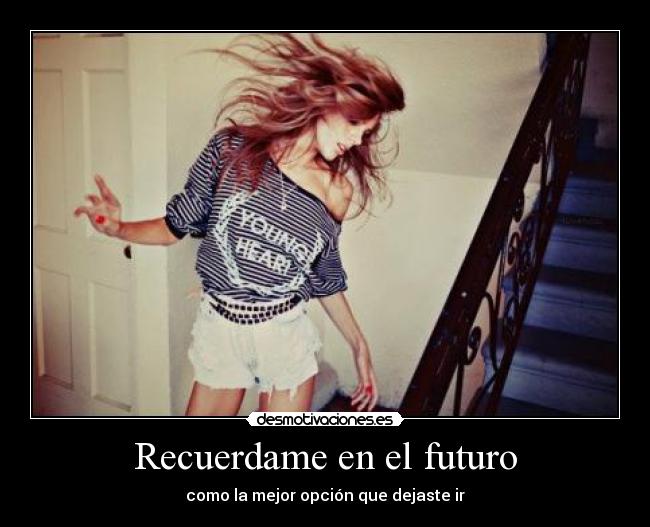 Recuerdame en el futuro - como la mejor opción que dejaste ir