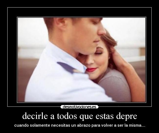 decirle a todos que estas depre -