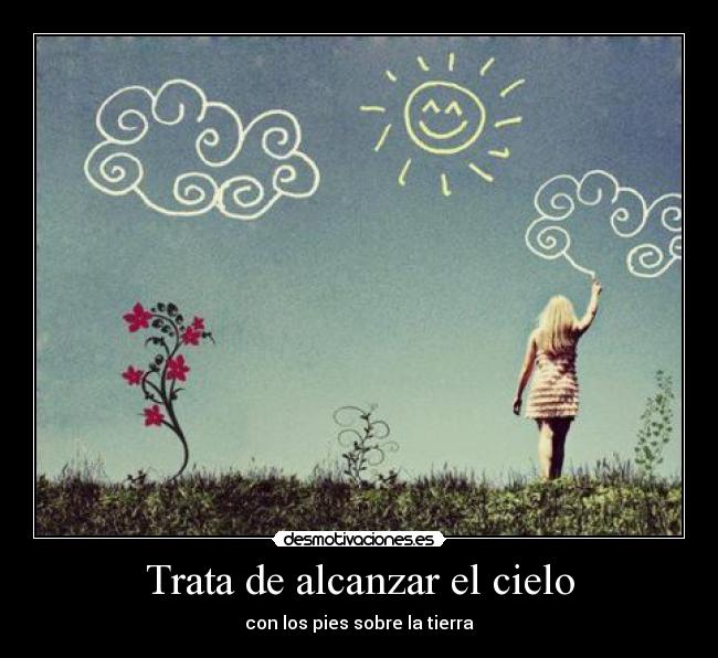 Trata de alcanzar el cielo -