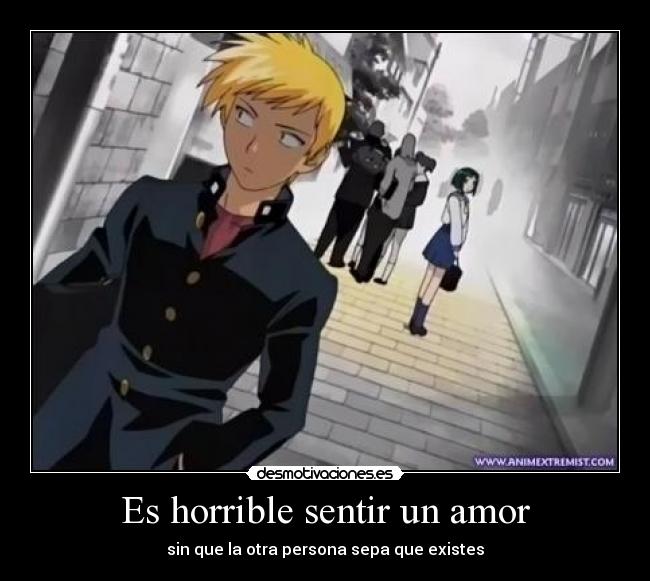 Es horrible sentir un amor -