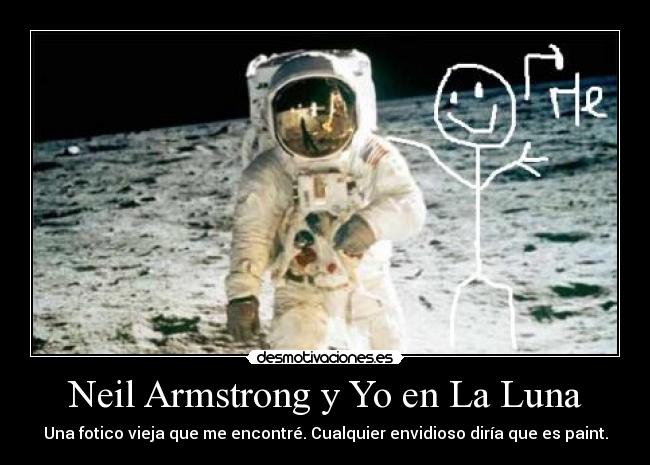 Neil Armstrong y Yo en La Luna - 