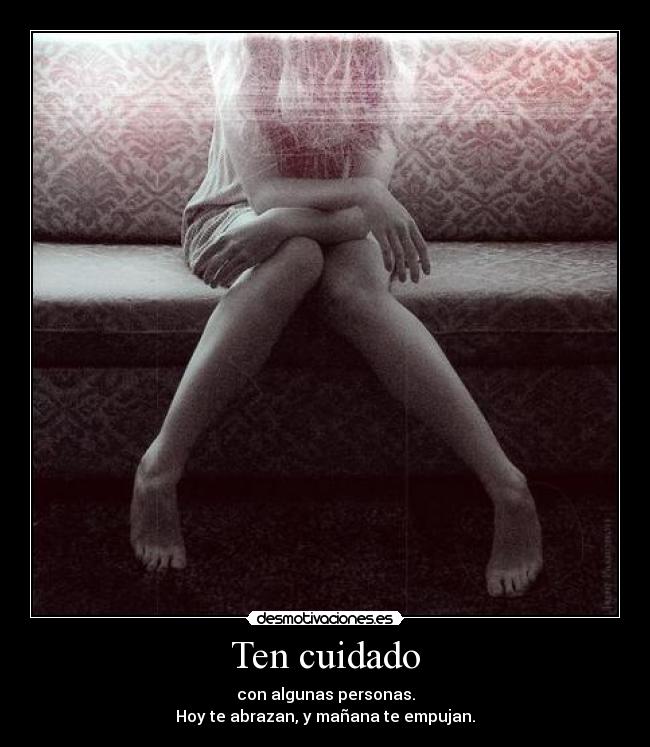 Ten cuidado -