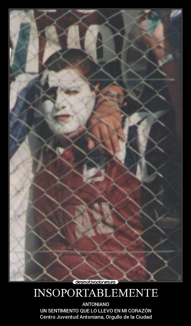 INSOPORTABLEMENTE - ANTONIANO
UN SENTIMIENTO QUE LO LLEVO EN MI CORAZÓN
Centro Juventud Antoniana, Orgullo de la Ciudad