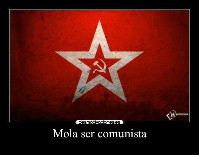 Mola ser comunista - 