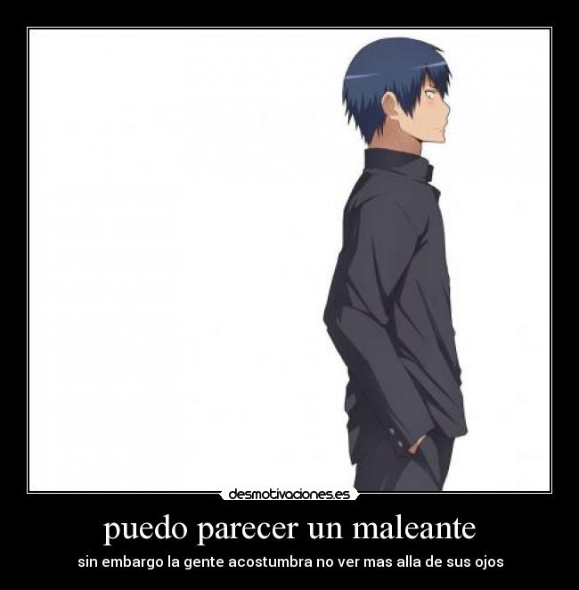 puedo parecer un maleante - 