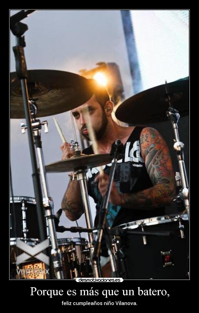 Porque es más que un batero, - feliz cumpleaños niño Vilanova.