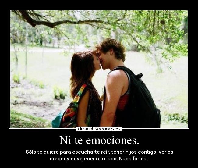 Ni te emociones. - 
