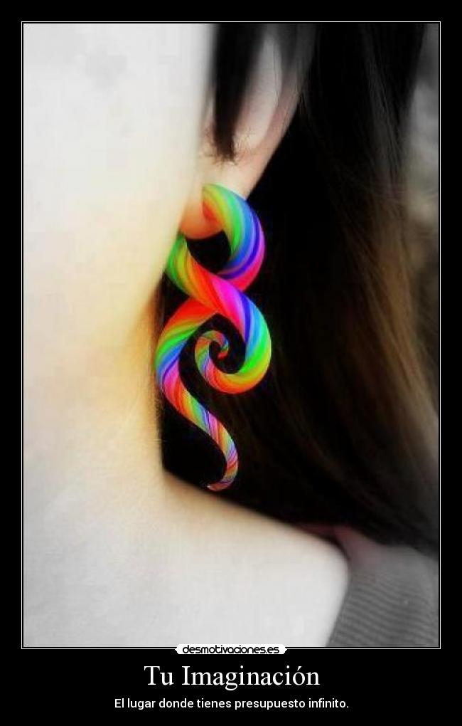 Tu Imaginación - El lugar donde tienes presupuesto infinito.