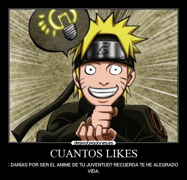 CUANTOS LIKES - ME DARÍAS POR SER EL ANIME DE TU JUVENTUD? RECUERDA TE HE ALEGRADO LA
VIDA.