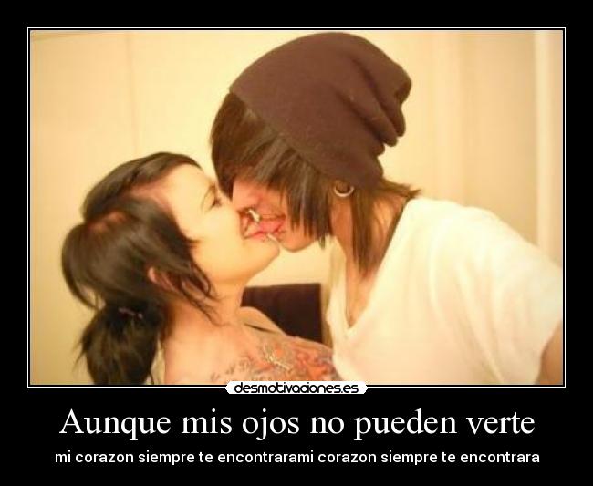Aunque mis ojos no pueden verte - mi corazon siempre te encontrarami corazon siempre te encontrara