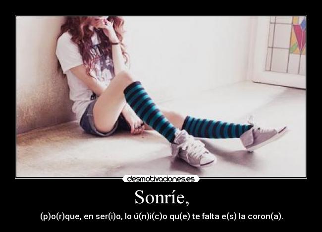 Sonríe, -