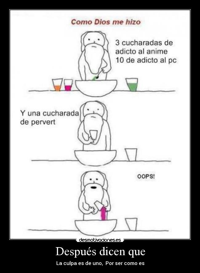 Después dicen que -