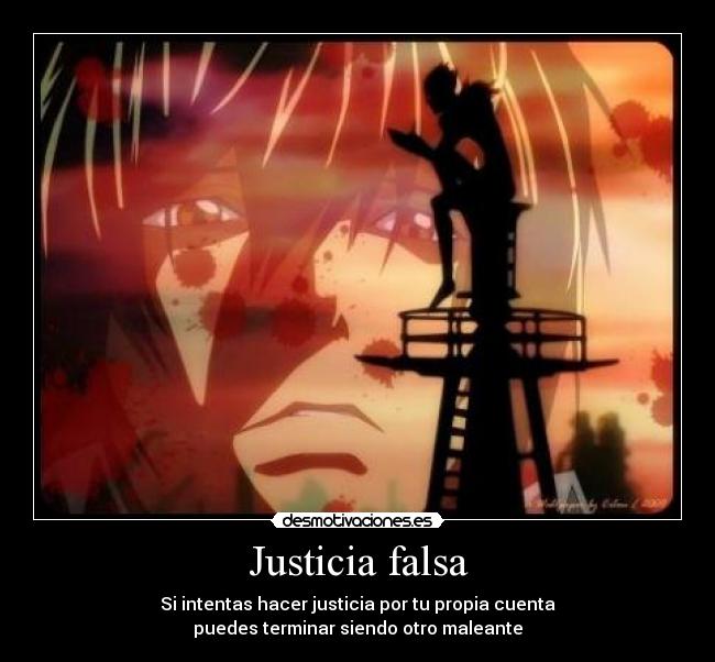 Justicia falsa - Si intentas hacer justicia por tu propia cuenta
puedes terminar siendo otro maleante