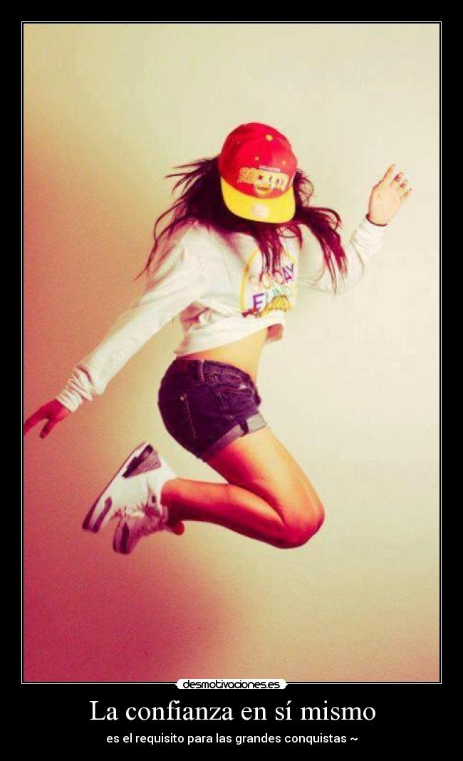 La confianza en sí mismo - es el requisito para las grandes conquistas ~