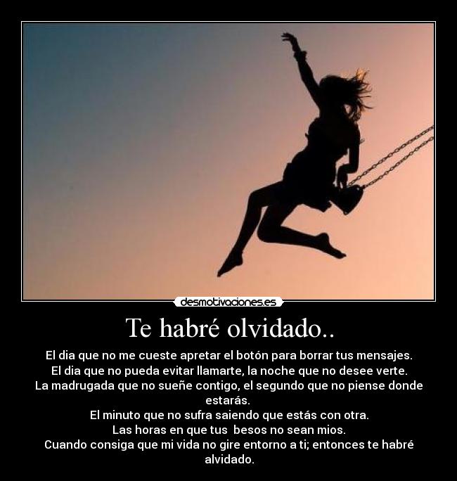 Te habré olvidado.. -