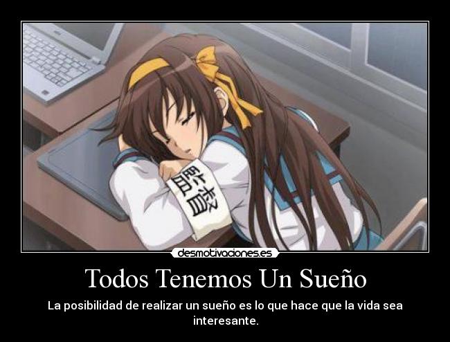Todos Tenemos Un Sueño - La posibilidad de realizar un sueño es lo que hace que la vida sea interesante.