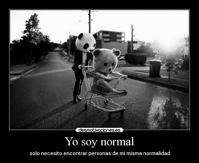 Yo soy normal -
