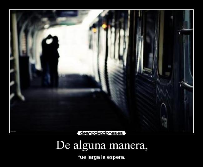 De alguna manera, -