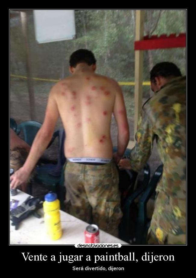 Vente a jugar a paintball, dijeron - Será divertido, dijeron