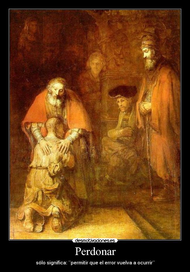 Perdonar - sólo significa: ¨permitir que el error vuelva a ocurrir¨