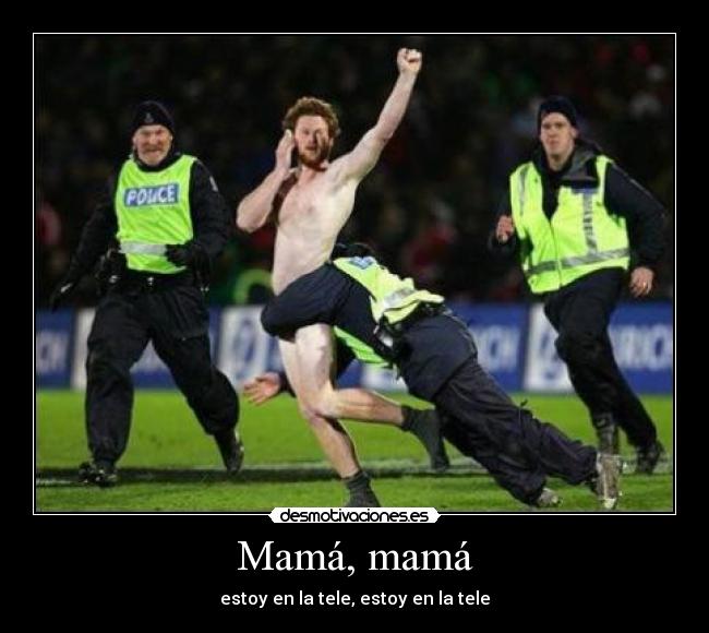 Mamá, mamá - estoy en la tele, estoy en la tele