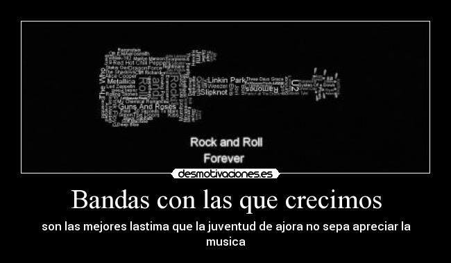 Bandas con las que crecimos - son las mejores lastima que la juventud de ajora no sepa apreciar la musica