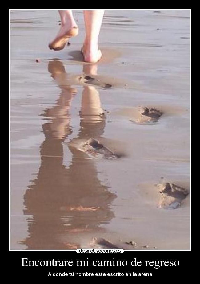 Encontrare mi camino de regreso - A donde tú nombre esta escrito en la arena