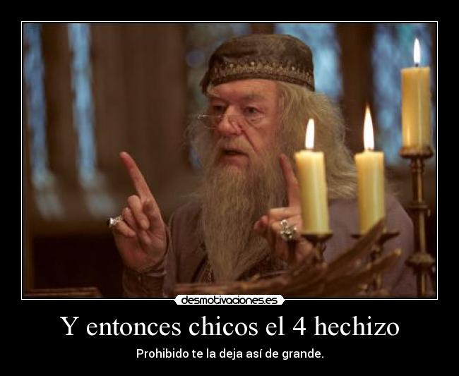 Y entonces chicos el 4 hechizo - 