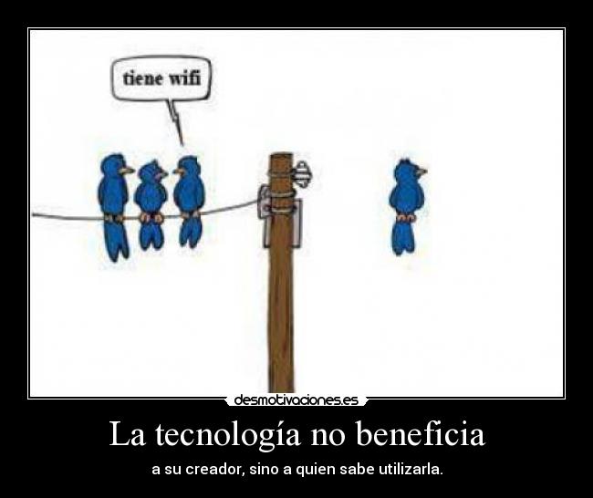 La tecnología no beneficia - 