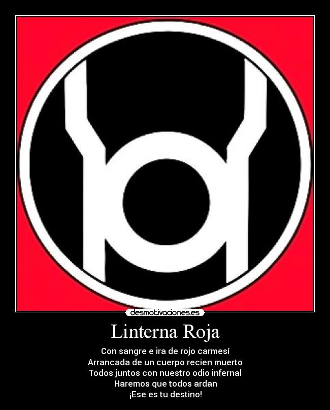 Linterna Roja - Con sangre e ira de rojo carmesí
Arrancada de un cuerpo recien muerto
Todos juntos con nuestro odio infernal
Haremos que todos ardan
¡Ese es tu destino!