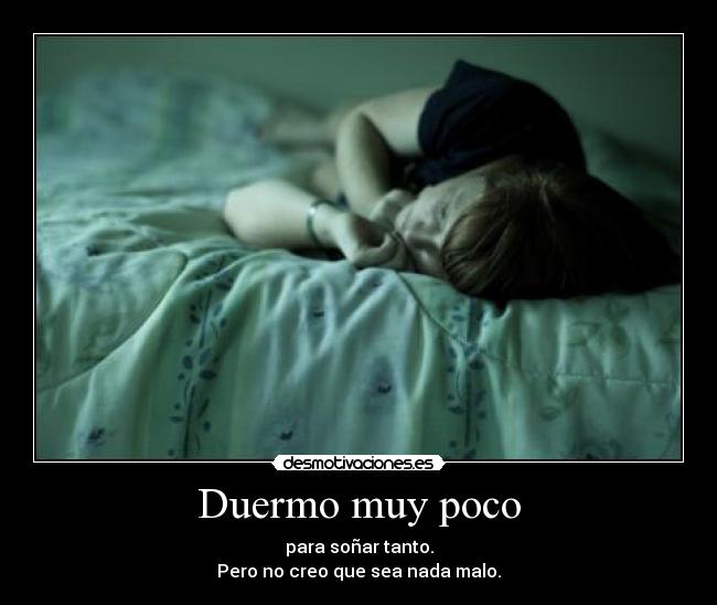 Duermo muy poco - 