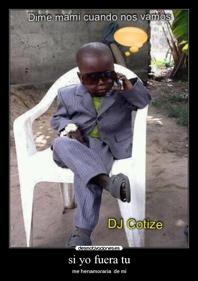 si yo fuera tu - me henamoraria  de mi