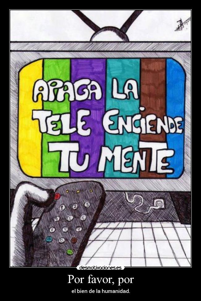 Por favor, por - el bien de la humanidad.