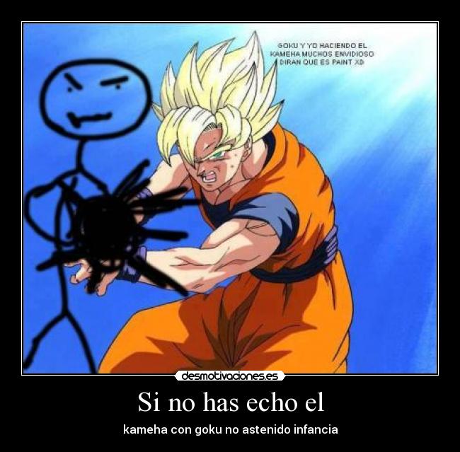 Si no has echo el - kameha con goku no astenido infancia