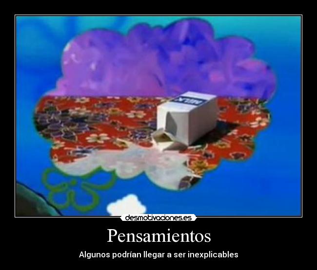 Pensamientos - Algunos podrían llegar a ser inexplicables
