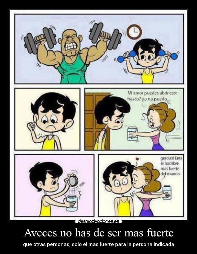 Aveces no has de ser mas fuerte -