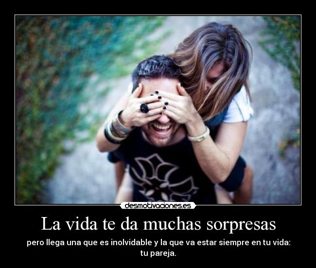 La vida te da muchas sorpresas - 