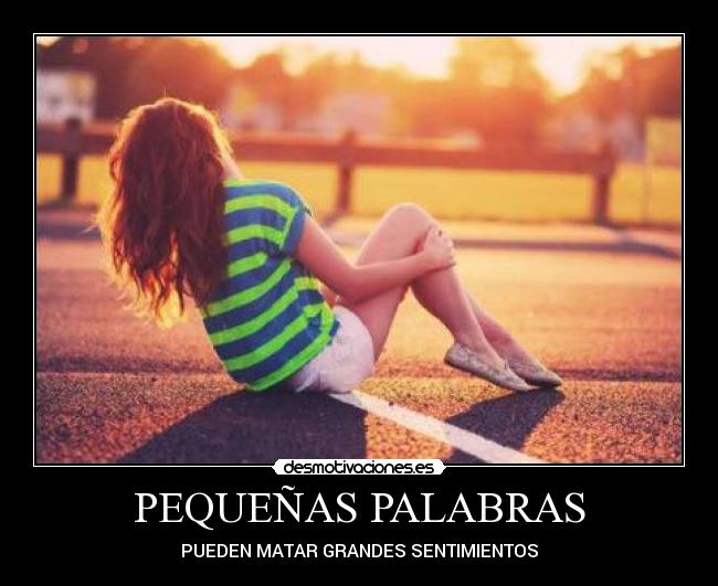 PEQUEÑAS PALABRAS - PUEDEN MATAR GRANDES SENTIMIENTOS